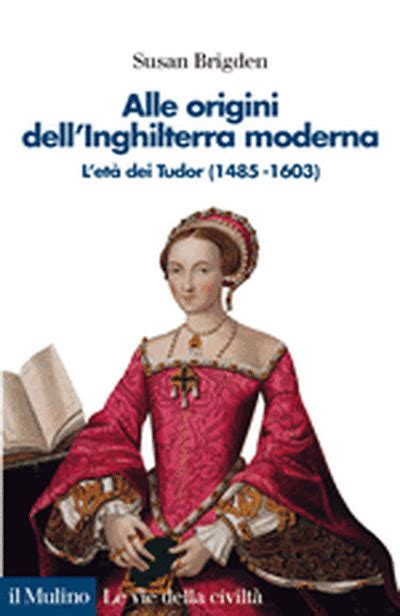 alle origini dell'inghilterra moderna l'età dei tudor riassunto|Alle origini dell'Inghilterra moderna. L'età dei Tudor (1485 al 1603).